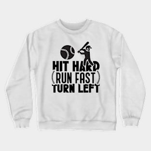 Hit hard run fast turn left Crewneck Sweatshirt